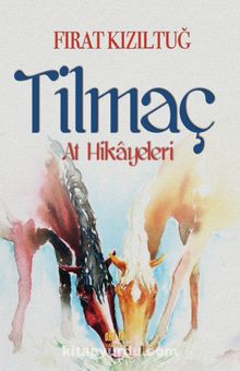Tilmaç & At Hikayeleri - Fırat Kızıltuğ