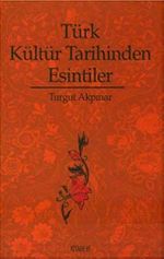 Türk Kültür Tarihinden Esintiler