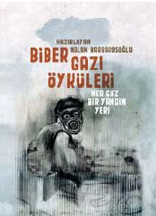 Biber Gazı Öyküleri & Her Göz Bir Yangın Yeri