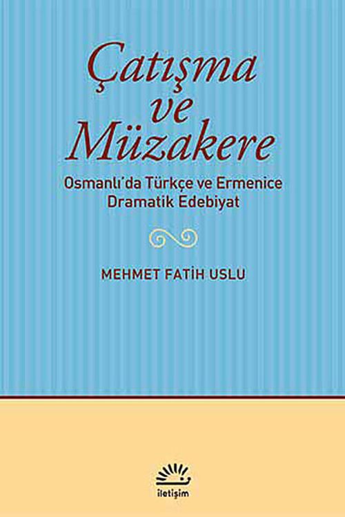 Çatışma ve Müzakere & Osmanlı'da Türkçe ve Ermenice Dramatik Edebiyat