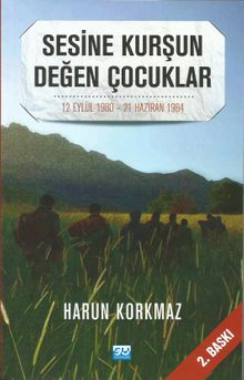 Sesine Kurşun Değen Çocuklar & 12 Eylül 1980 - 21 Haziran 1984 Anılar