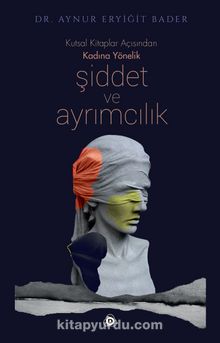 Kutsal Kitaplar Açısından Kadına Yönelik Şiddet ve Ayrımcılık - Dr. Aynur Eryiğit Bader