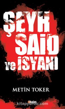 Şeyh Said ve İsyanı - Metin Toker