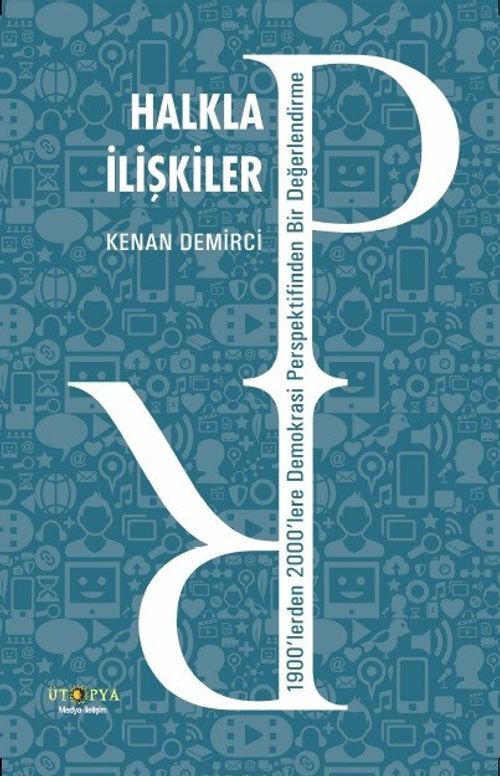 Halkla İlişkiler & 1900'lerden 2000'lere Demokrasi Perspektifinden Bir Değerlendirme