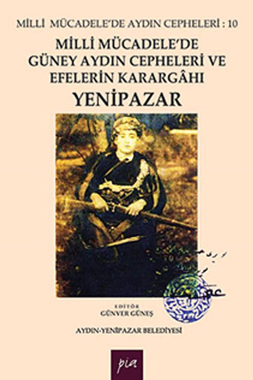 Milli Mücadele'de Güney Aydın Cepheleri ve Efelerin Karargahı Yenipazar & Milli Mücadele'de Aydın Cepheleri :10