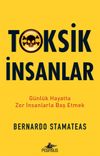 Toksik İnsanlar: G&uuml;nl&uuml;k Hayatta Zor İnsanlarla Baş Etmek