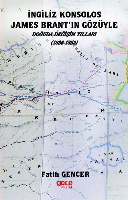 İngiliz Konsolos James Brant'ın Gözüyle Doğuda Değişim Yılları (1836 – 1852