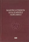 Martin Luther'in Kısa İlmihali - A&ccedil;ıklamalı