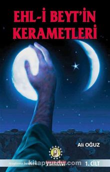 Ehl-i Beyt’in Kerametleri (1. Cilt) - Ali Oğuz