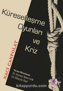 Küreselleşme Oyunları ve Kriz - Naci Canpolat