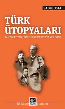 Türk Ütopyaları & Tanzimat'tan Cumhuriyet'e Ütopya ve Devrim