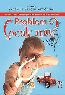 Problem Çocuk mu? & Çocuklardaki Davranış Bozuklukları ve Uyum Problemleri