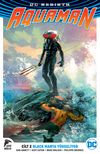 DC Rebirth Aquaman Cilt 2 / Black Manta Y&uuml;kseliyor