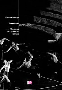 Tragedya ile Sınırları Aşmak & Theodoros Terzopoulos'un Tiyatrosu