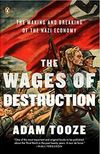 The Wages of Destruction: The Making and Breaking of the Nazi Economy