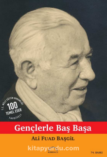 Gençlerle Başbaşa - Ord. Prof. Dr. Ali Fuad Başgil