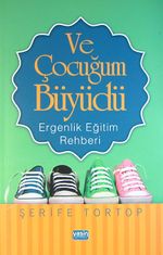 Ve Çocuğum Büyüdü & Ergenlik Eğitim Rehberi