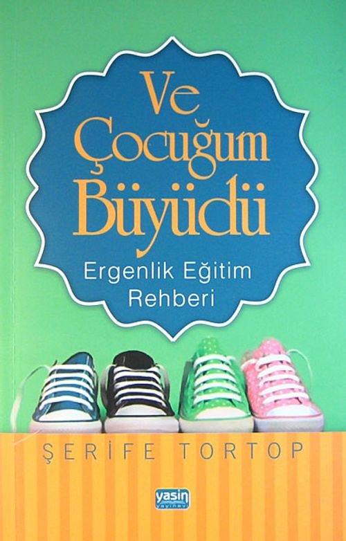 Ve Çocuğum Büyüdü & Ergenlik Eğitim Rehberi
