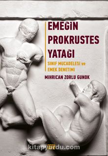 Emeğin Prokrustes Yatağı & Sınıf Mücadelesi ve Emek Denetimi - Mihrican Zorlu Günok