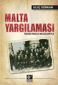 Malta Yargılaması & Özgün İngiliz Belgeleriyle