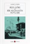 Bize G&ouml;re - Bir Seyahatin Notları