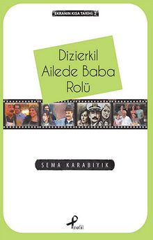 Dizierkil Ailede Baba Rolü /  Ekranın Kısa Tarihi -2 - Sema Karabıyık