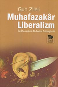 Muhafazakar Liberalizm & İki İdelojinin Birbirine Dönüşümü