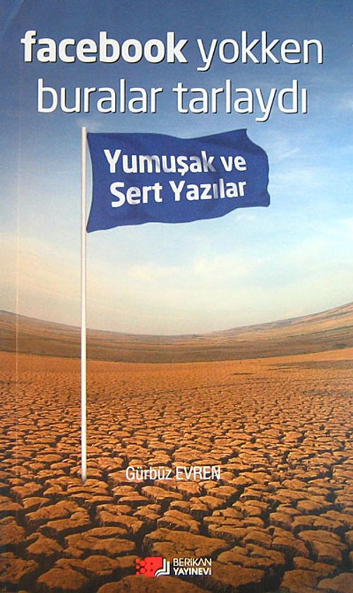 Facebook Yokken Buralar Tarlaydı & Yumuşak ve Sert Yazılar