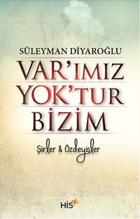 Var'ımız Yok'tur Bizim & Şiirler-Özdeyişler