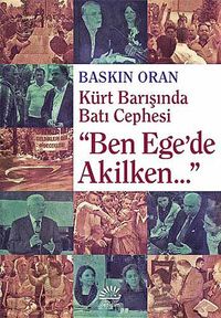 "Ben Ege'de Akilken..." & Kürt Barışında Batı Cephesi