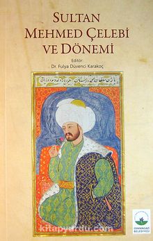 Sultan Mehmed Çelebi ve Dönemi (5-D-2)