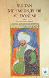 Sultan Mehmed &Ccedil;elebi ve D&ouml;nemi (5-D-2)