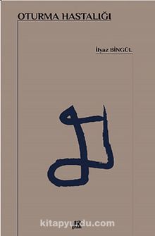 Oturma Hastalığı - İlyaz Bingül