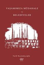 Yaşantımıza Müdahale ve Belediyeler