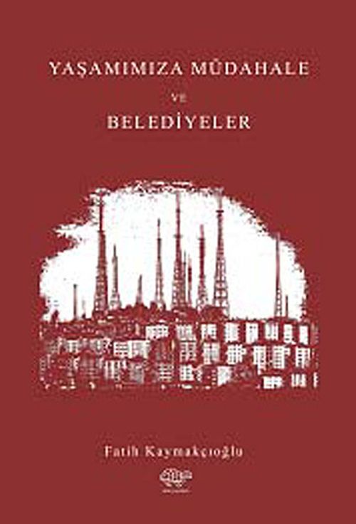 Yaşantımıza Müdahale ve Belediyeler