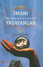 İmanı Yaşayanlar & Kor Ateşi Avuçta Tutar Gibi