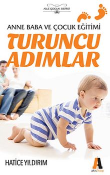 Turuncu Adımlar & Anne Baba ve Çocuk Eğitimi - Hatice Yıldırım