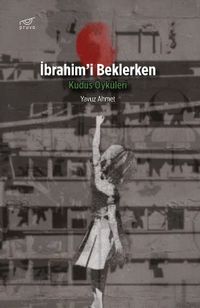 İbrahim'i Beklerken & Kudüs Öyküleri
