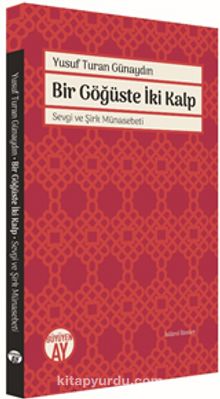 Bir Göğüste İki Kalp & Sevgi ve Şirk Münasebeti - Yusuf Turan Günaydın