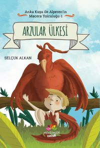 Arzular Ülkesi / Anka Kuşu İle Alperen'in Macera Yolcuğu 1