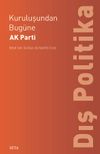 Kuruluşundan Bug&uuml;ne AK Parti: Dış Politika