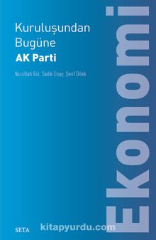 Kuruluşundan Bugüne  AK Parti: Ekonomi - Nurullah Gür