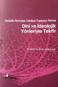 Haricilik Fikrinden Cahiliye Toplumu Fikrine Dini ve İdeolojik Yönleriyle Tekfir