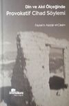 Din ve Akıl &Ouml;l&ccedil;eğinde Provokatif Cihad S&ouml;ylemi