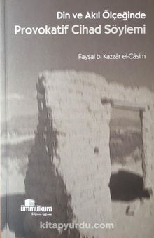Din ve Akıl Ölçeğinde Provokatif Cihad Söylemi - Faysal B. Kazzar el-Casim