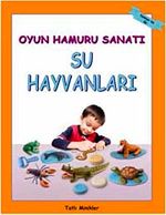 Oyun Hamuru Sanatı / Su Hayvanları