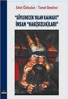 S&ouml;ylenecek Yalan Kalmadı! İnsan "Hak (Sızlık)ları"
