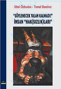 Söylenecek Yalan Kalmadı! İnsan "Hak (Sızlık)ları"