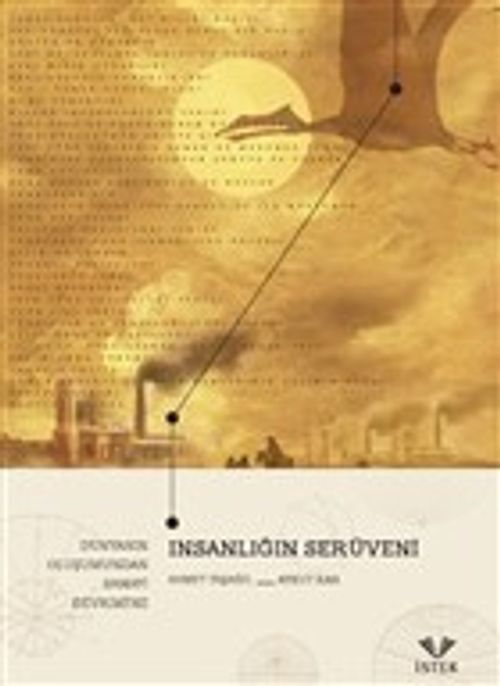 İnsanlığın Serüveni: Dünyanın Oluşumundan Sanayi Devrimi'ne