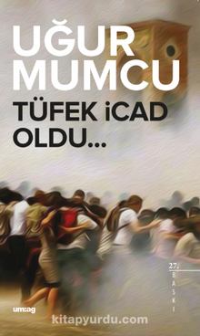 Tüfek İcad Oldu - Uğur Mumcu